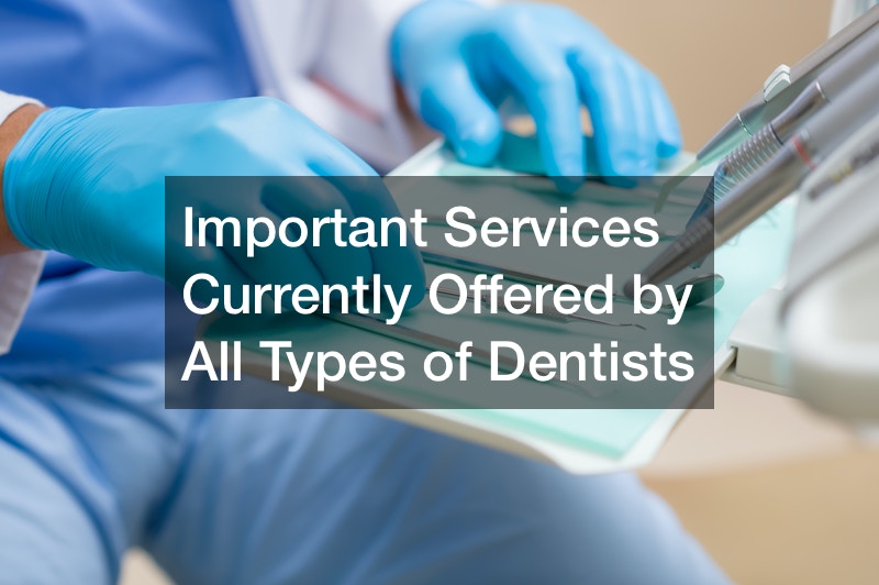 Important Services Currently Offered by All Types of Dentists