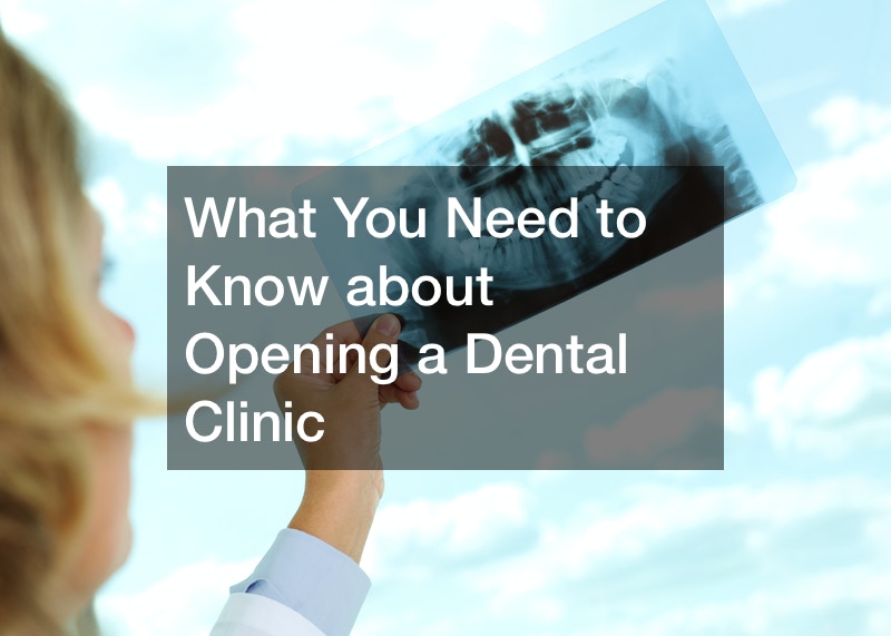 What You Need to Know about Opening a Dental Clinic