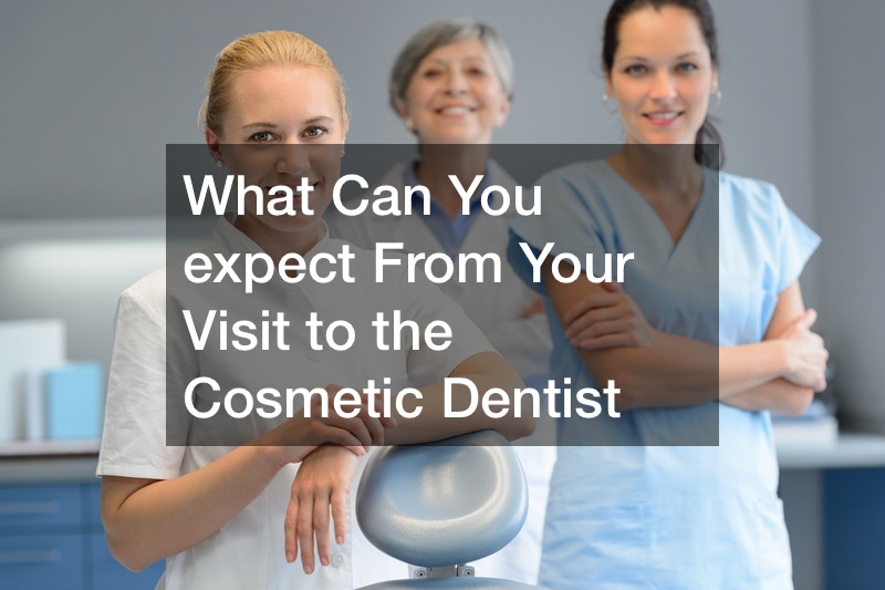 What Can You expect From Your Visit to the Cosmetic Dentist