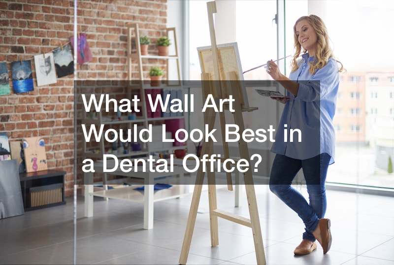 What Wall Art Would Look Best in a Dental Office?