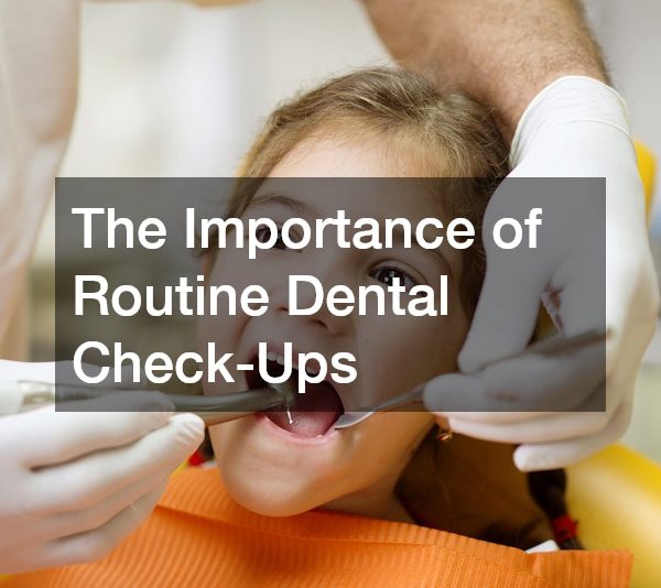 The Importance of Routine Dental Check-Ups