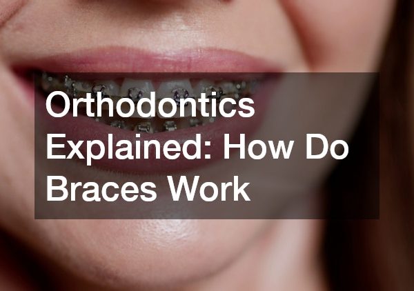 Orthodontics Explained How Do Braces Work